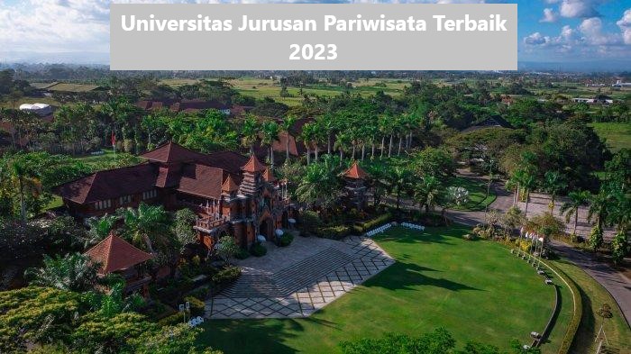 Universitas Jurusan Pariwisata Terbaik 2023